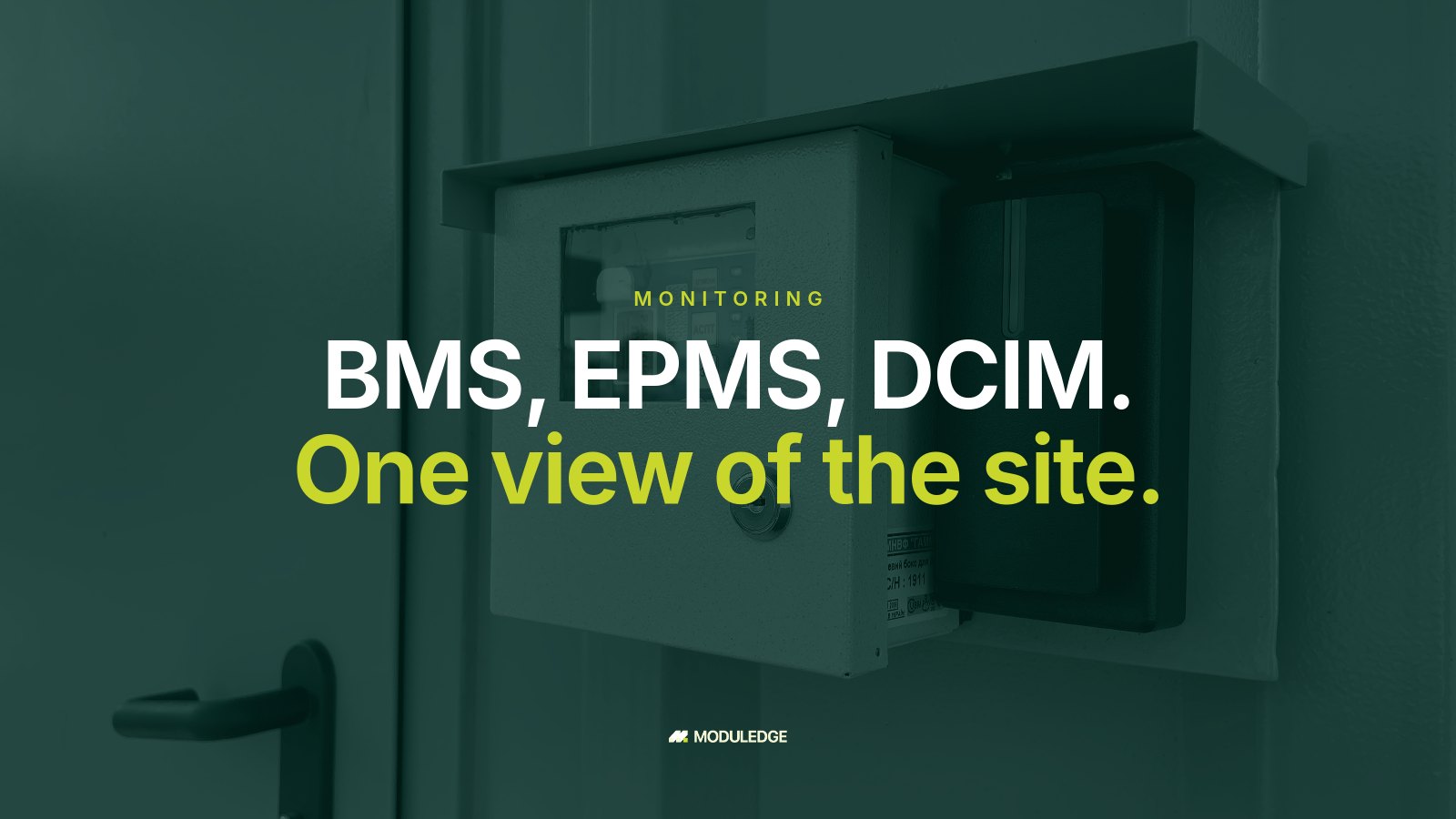 Wall-mounted control and monitoring panel inside a modular data center, with the headline "BMS, EPMS, DCIM. One view of the site."