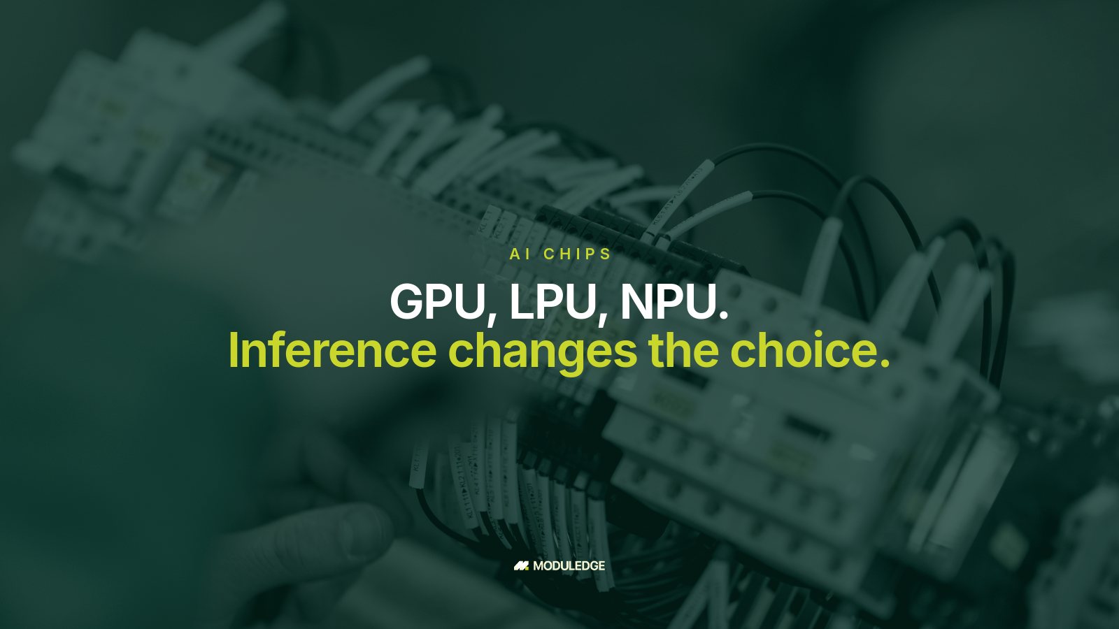 Close-up of hands assembling a small electrical component, with the headline "GPU, LPU, NPU. Inference changes the choice."