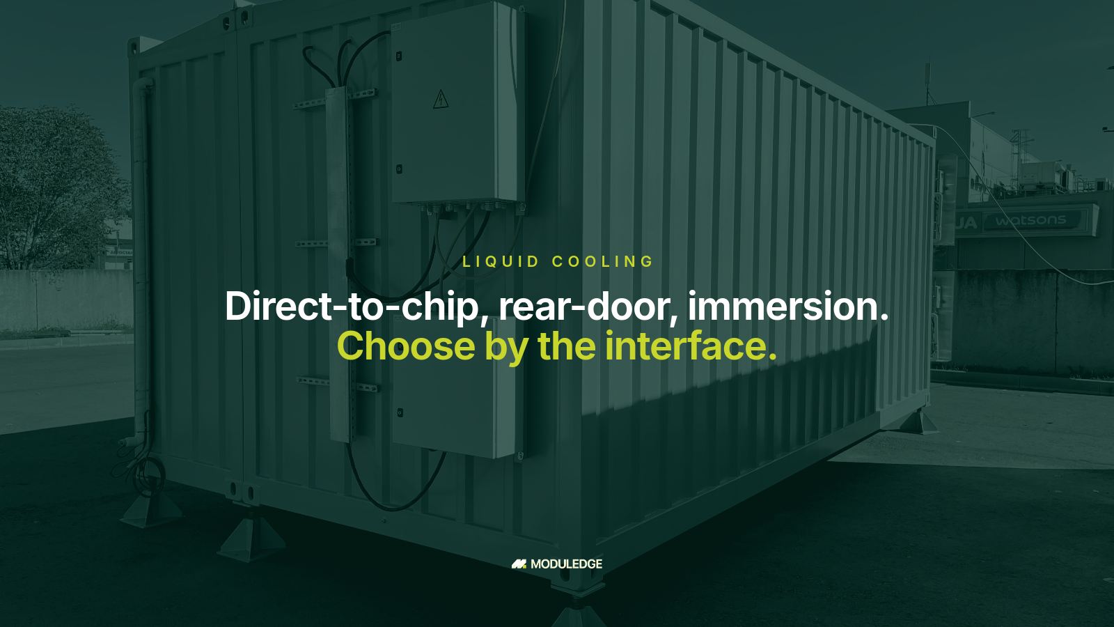 White modular data-center container outdoors with attached cooling equipment, with the headline "Direct-to-chip, rear-door, immersion. Choose by the interface."