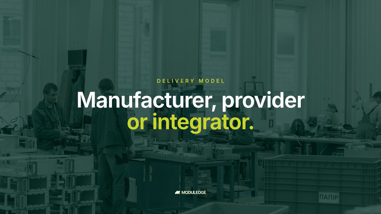 Wide view across an electrical manufacturing workshop, with the headline "Manufacturer, provider or integrator."