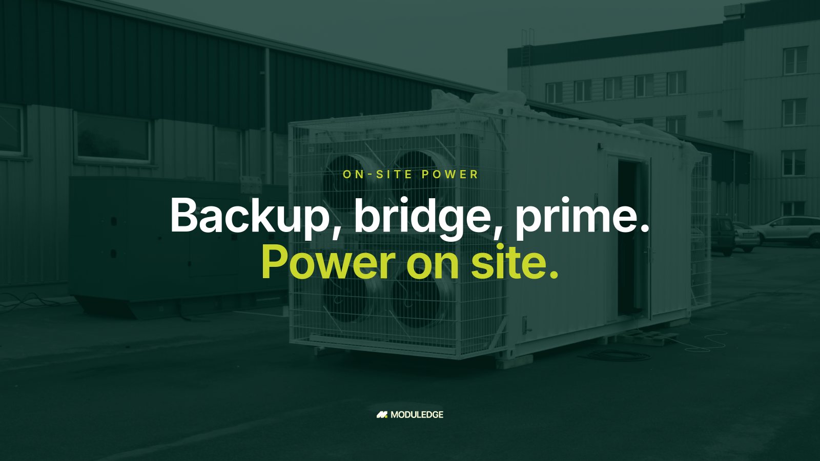 Modular data-center container with a caged external fan cooling assembly and a generator set outdoors, with the headline "Backup, bridge, prime. Power on site."