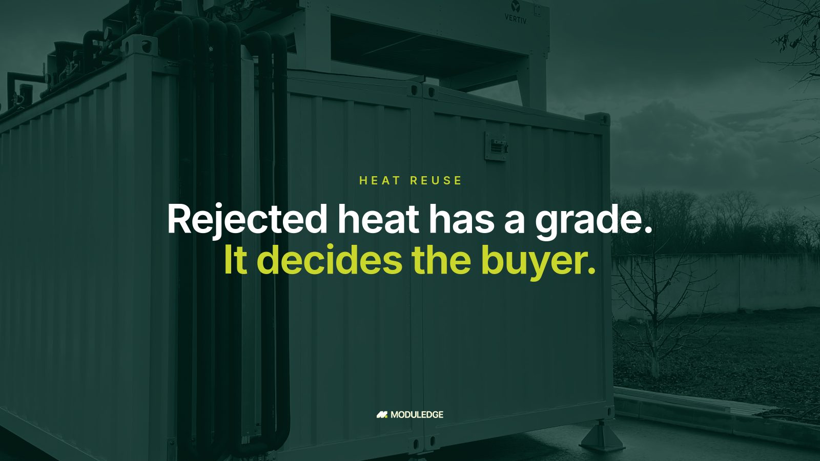 Modular data-center enclosure outdoors on an overcast day, with the headline "Rejected heat has a grade. It decides the buyer."
