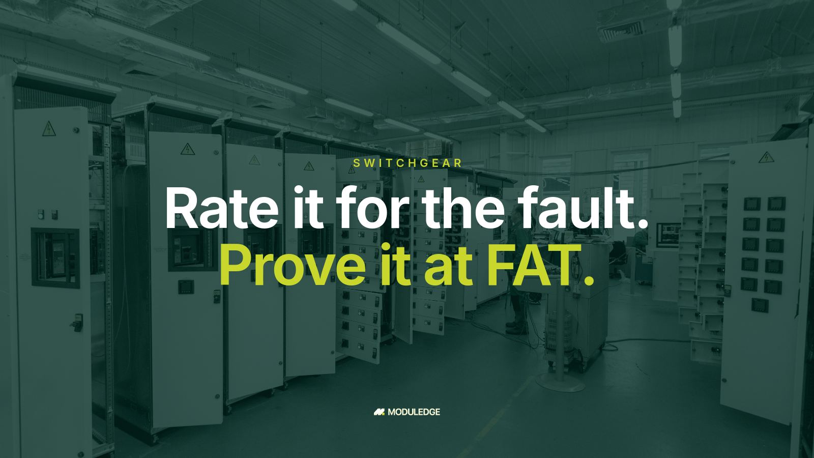 Row of electrical switchgear cabinets in a workshop, with the headline "Rate it for the fault. Prove it at FAT."